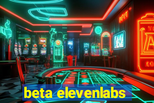 beta elevenlabs